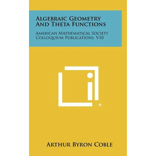 Algebraic Geometry and Theta Functions: American Mathematical Society Colloquium Publications, V10 - Hardcover
