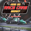 How Do Race Cars Work? Car Book for Kids Children's Transportation Books - Paperback