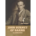 John Burnet of Barns: A Romance - Hardcover