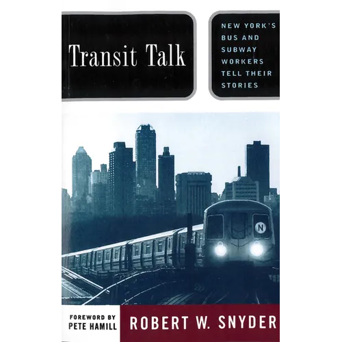 Transit Talk: New Yorks Bus and Subway Workers Tell Their Stories - Paperback