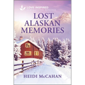 Lost Alaskan Memories: An Uplifting Inspirational Romance - Mass Market Paperbound