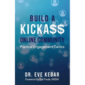 Build a Kicka$$ Online Community: Practical Engagement Tactics - Paperback