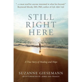 Still Right Here: A True Story of Healing and Hope - Paperback