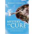 Mystery of the Cure: The Intermittent Fasting Revelation How Science and the Bible Have Uncovered the Mystery of Good Health and Weight Los - Hardcover