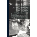 A new Medical Dictionary; Including all the Words and Phrases Used in Medicine, With Their Proper Pronunciation and Definitions. Based on Recent Medic - Hardcover