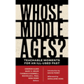 Whose Middle Ages?: Teachable Moments for an Ill-Used Past - Hardcover