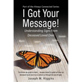 I Got Your Message! Understanding Signs From Deceased Loved Ones - Paperback