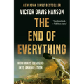 The End of Everything: How Wars Descend Into Annihilation - Paperback