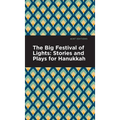 The Big Festival of Lights: Stories and Plays for Hanukkah - Hardcover