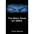 The Mind Game Of MMA: 12 Lessons To Develop The Mental Toughness Essential To Becoming A Champion - Paperback
