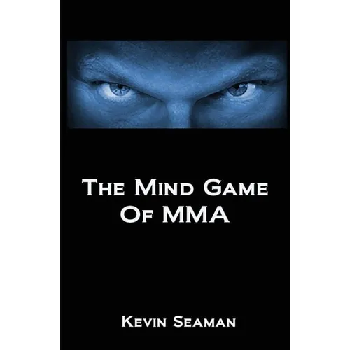 The Mind Game Of MMA: 12 Lessons To Develop The Mental Toughness Essential To Becoming A Champion - Paperback