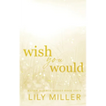 Wish You Would: A small-town surprise pregnancy, spicy romance - Paperback
