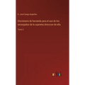 Diccionario de hacienda para el uso de los encargados de la suprema direccion de ella: Tomo 2 - Hardcover