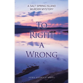 To Right a Wrong: A Salt Spring Island Murder Mystery - Paperback
