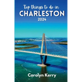 Top things to do in Charleston 2024: Guide to Unveiling the Holy City's Magic - Paperback