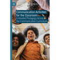 Communication Activities for the Classroom: Embodied Pedagogy Across the Communication Curriculum - Paperback