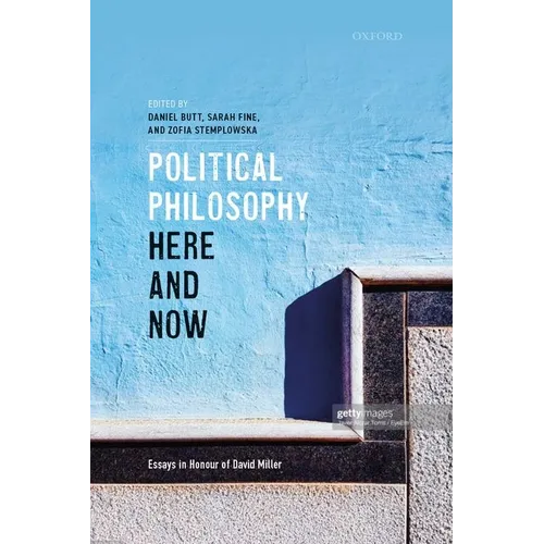 Political Philosophy, Here and Now: Essays in Honour of David Miller - Hardcover