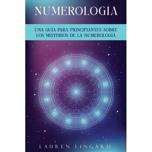 Numerología: Una guía para principiantes sobre los misterios de la numerología - Paperback