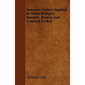 Voussoir Arches Applied to Stone Bridges, Tunnels, Domes and Groined Arches - Paperback