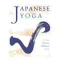 Japanese Yoga: The Way of Dynamic Meditation - Paperback