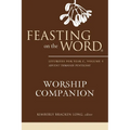 Feasting on the Word Worship Companion: Liturgies for Year C, Volume 1: Advent Through Pentecost - Hardcover