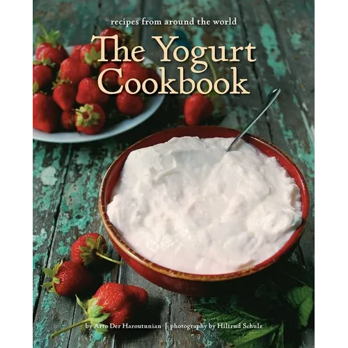 The Yogurt Cookbook - 10-Year Anniversary Edition: Recipes from Around the World - Hardcover
