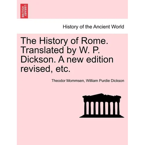 The History of Rome. Translated by W. P. Dickson. A new edition revised, etc. - Paperback