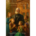 George Muller Answers to Prayer - Trusting God's Provision - Paperback
