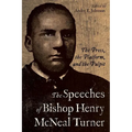 Speeches of Bishop Henry McNeal Turner: The Press, the Platform, and the Pulpit - Hardcover
