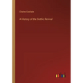 A History of the Gothic Revival - Paperback