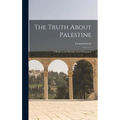 The Truth About Palestine: A Reply to the Palestine Arab Delegation - Hardcover