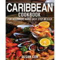 Caribbean Cookbook: Book1, for Beginners Made Easy Step by Step - Paperback