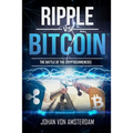 Ripple Versus Bitcoin: The Battle of the Cryptocurrencies - Paperback
