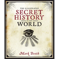 The Illustrated Secret History of the World - Hardcover