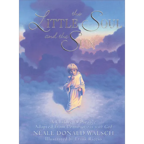 The Little Soul and the Sun: A Children's Parable - Hardcover
