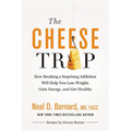 The Cheese Trap: How Breaking a Surprising Addiction Will Help You Lose Weight, Gain Energy, and Get Healthy - Hardcover
