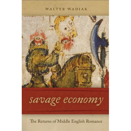 Savage Economy: The Returns of Middle English Romance - Hardcover
