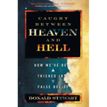 Caught Between Heaven and Hell: How We've Been Tricked Into False Belief - Paperback