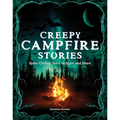 Creepy Campfire Stories: Spine-Chilling Tales to Scare and Share - Hardcover