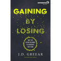 A Gaining by Losing: Why the Future Belongs to Churches That Send - Paperback