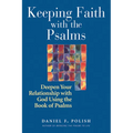 Keeping Faith with the Psalms: Deepen Your Relationship with God Using the Book of Psalms - Paperback