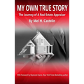 My Own True Story: The Journey of A Real Estate Appraiser - Paperback