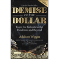 Demise of the Dollar: From the Bailouts to the Pandemic and Beyond - Hardcover