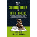 The Sudoku Book For Hard Thinkers: Solve Advanced Sudoku Puzzles To Improve Your Cognitive Brain Functions And Memory (Suitable For Teenagers, Adults - Paperback