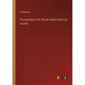 Proceedings of the Rhode Island Historical Society - Paperback