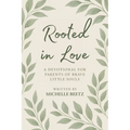 Rooted In Love A Devotional for Parents of Brave Little Souls - Paperback