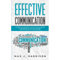Effective Communication: 5 Essential Tips and Exercises to Improve How You Communicate in This Divided World, Even If It Is About Politics, Rac - Paperback