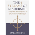 The 4 Streams of Leadership: Transform Yourself Into an Overachiever Manager - Hardcover