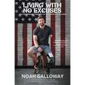 Living with No Excuses: The Remarkable Rebirth of an American Soldier - Paperback