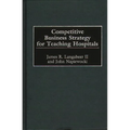 Competitive Business Strategy for Teaching Hospitals - Hardcover